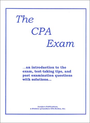 The CPA Exam: An Introduction to the Exam, Test-Taking Tips and Past Examination Questions With Solutions (9781892115423) by Vincent W. Lambers