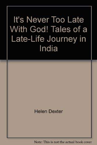 Beispielbild fr It's Never Too Late With God! Tales of a Late-Life Journey in India zum Verkauf von Front Cover Books