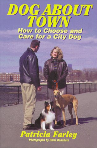 Dog About Town: How to Choose & Raise an Urban Dog