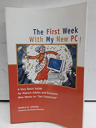 Stock image for First Week With My New PC :A Very Basic Guide for Mature Adults & Everyone Else (Capital First Week) for sale by Wonder Book