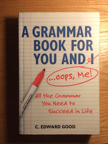 Beispielbild fr A Grammar Book for You and I (Oops, Me!) : All the Grammar You Need to Succeed in Life zum Verkauf von Better World Books