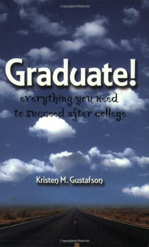 Beispielbild fr Graduate!: Everything You Need to Succeed After College zum Verkauf von Hay-on-Wye Booksellers