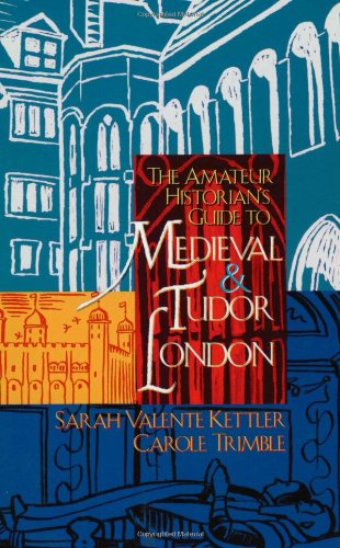 Stock image for The Amateur Historian's Guide to Medieval and Tudor London for sale by Better World Books: West