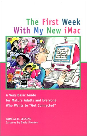 Stock image for The First Week with My New iMac : A Very Basic Guide for Older Adults and Everyone Who Wants to for sale by Black and Read Books, Music & Games