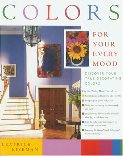 Stock image for Colors for Your Every Mood: Discover Your True Decorating Colors (Capital Lifestyles) for sale by Your Online Bookstore