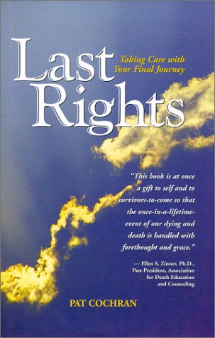 Stock image for Last Rights : Taking Care with Your Final Journey for sale by Better World Books: West