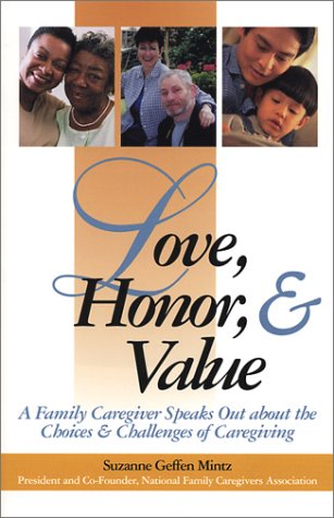 Stock image for Love, Honor and Value: A Family Caregiver Speaks Out About the Choices and Challenges of Caregiving (Capital Cares) for sale by Wonder Book