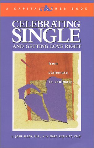 Celebrating Single and Getting Love Right: From Stalemate to Soulmate (Capital Cares) (9781892123602) by Allen, Joan