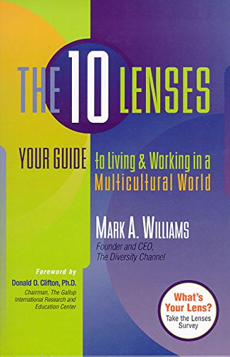 Stock image for The 10 Lenses: Your Guide to Living and Working in a Multicultural World (Capital Ideas for Business & Personal Development) for sale by BooksRun