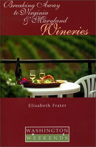 Beispielbild fr Breaking Away to Virginia and Maryland Wineries (Washington Weekends) zum Verkauf von Wonder Book