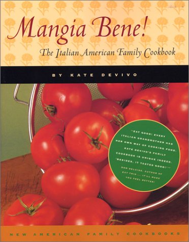 Stock image for Mangia Bene!: The Italian American Family Cookbook (New American Family Cookbooks) for sale by Wonder Book