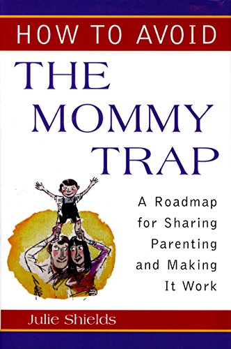Beispielbild fr How to Avoid the Mommy Trap : A Roadmap for Sharing Parenting and Making it Work zum Verkauf von Better World Books