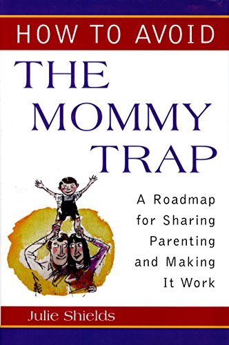 Stock image for How to Avoid the Mommy Trap : A Roadmap for Sharing Parenting and Making it Work for sale by Better World Books: West