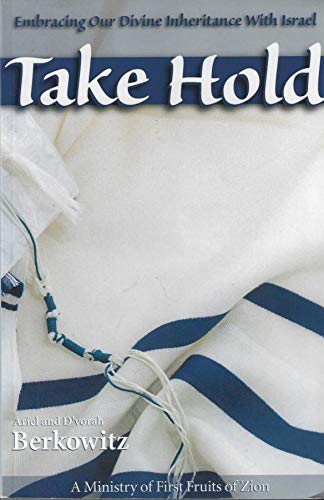 Imagen de archivo de Take Hold: Embracing Our Divine Inheritance in Israel a la venta por Reliant Bookstore