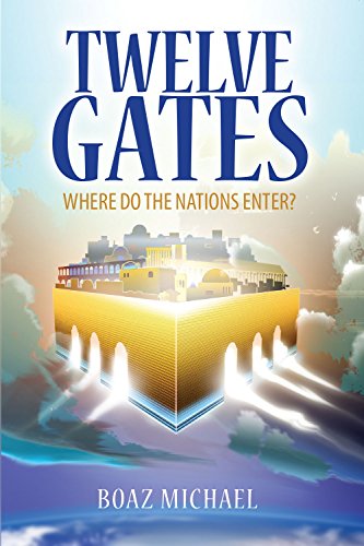 Beispielbild fr Twelve Gates: Where Do the Nations Enter? zum Verkauf von St Vincent de Paul of Lane County