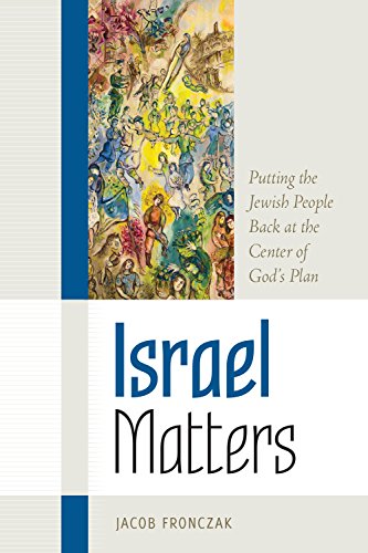 Imagen de archivo de Israel Matters: Putting the Jewish People Back at the Center of Gods Plan a la venta por Goodwill Books