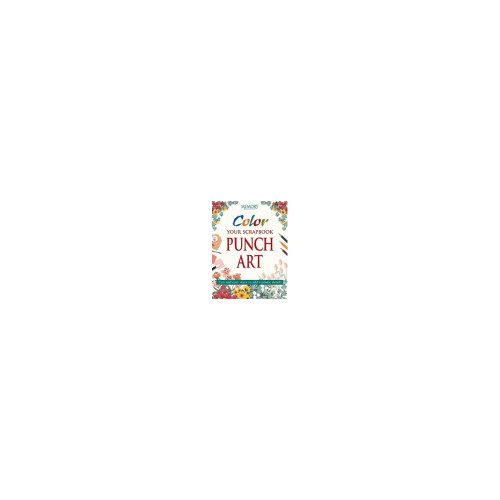 Beispielbild fr Color Your Scrapbook Punch Art zum Verkauf von Better World Books