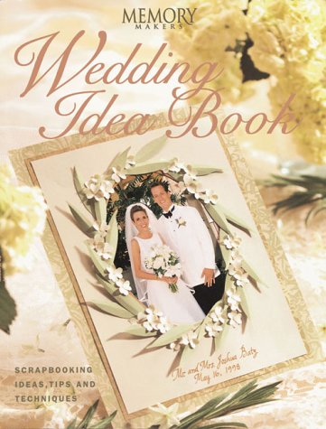 Stock image for Memory Makers Wedding Idea Book: Scrapbooking Ideas, Tips and Techniques for sale by ThriftBooks-Atlanta