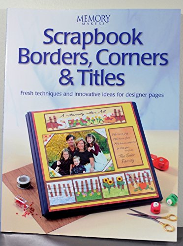 Stock image for Scrapbook Borders, Corners & Titles for sale by ThriftBooks-Dallas