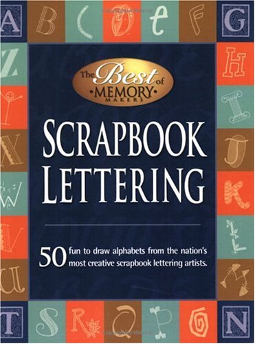 9781892127150: Scrapbook Lettering: 50 Classic and Creative Alphabets from Top Scrapbook Lettering Artists (Memory makers)
