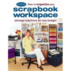9781892127181: How to Organize Your Scrapbook Workspace: Suitable Storage Solutions for Any Budget