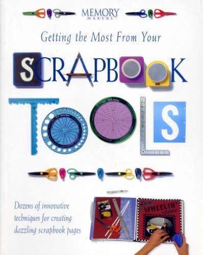 Beispielbild fr Getting the Most from Your Scrapbook Tools zum Verkauf von Wonder Book