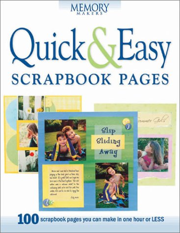 Stock image for Quick & Easy Scrapbook Pages: 100 Scrapbook Pages You Can Make in One Hour or Less for sale by Gulf Coast Books