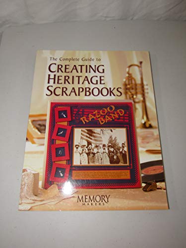 Beispielbild fr The Complete Guide to Creating Heritage Scrapbooks (Memory Makers) zum Verkauf von Wonder Book