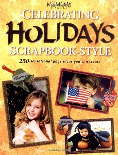 Stock image for Celebrating Holidays Scrapbook-Style: 250 Sensational Page Ideas You Can Create for sale by ThriftBooks-Dallas