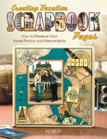 9781892127297: Creating Vacation Scrapbook Pages: How to Preserve Your Travel Photos and Memorabilia