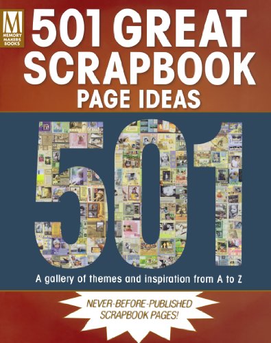 Stock image for 501 Great Scrapbook Page Ideas: A Gallery of Themes and Inspiration from A to Z for sale by Reuseabook