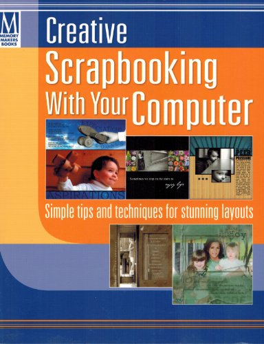 9781892127532: Creative Scrapbooking with Your Computer: Simple Tips and Techniques for Stunning Layouts