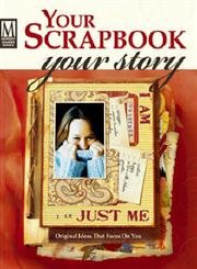 Stock image for Your Scrapbook, Your Story: Original Ideas That Focus on You for sale by ThriftBooks-Dallas