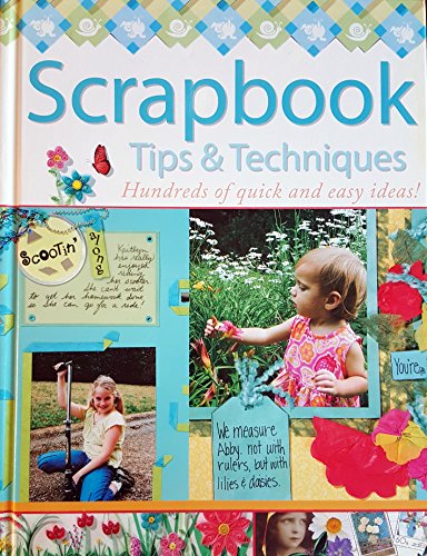 Imagen de archivo de Scrapbook : Tips and Techniques: Over 100 Quick and Easy Ideas! a la venta por Better World Books: West