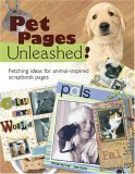 Stock image for Pet Pages Unleashed!: Fetching Ideas for Animal-Inspired Scapbook Pages for sale by ThriftBooks-Dallas