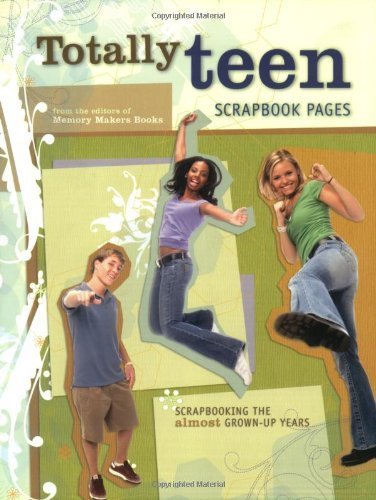 Imagen de archivo de Totally Teen Scrapbook Pages: Scrapbooking the Almost Grown-Up Years a la venta por ThriftBooks-Dallas