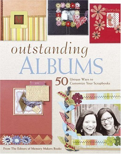 Stock image for Outstanding Albums : 50 Unique Ways to Create and Customize Your Scrapbooks for sale by Better World Books