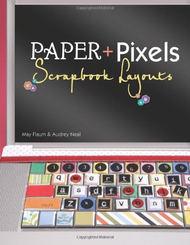 Stock image for Paper + Pixels : Scrapbbok Layouts for sale by Better World Books
