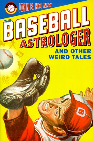 Beispielbild fr The Baseball Astrologer: And Other Weird Tales zum Verkauf von Wonder Book