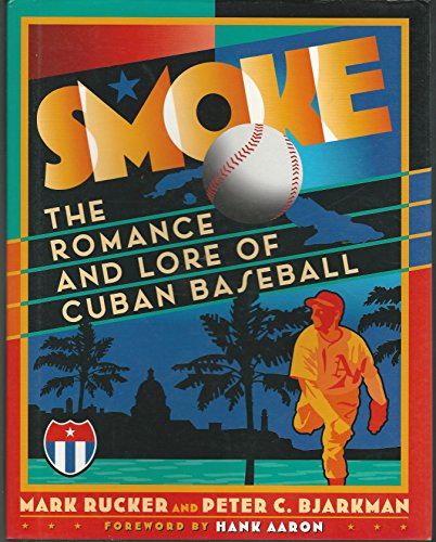 Stock image for Smoke: The Romance and Lore of Cuban Baseball * for sale by Memories Lost and Found