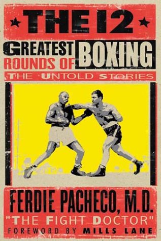 Beispielbild fr The 12 Greatest Rounds of Boxing: The Untold Stories zum Verkauf von OUT-OF-THE-WAY BOOKS