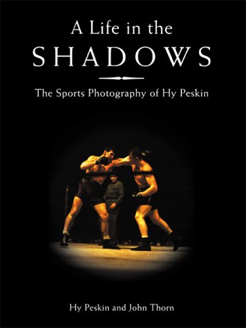 A Life in the Shadows: The Sports Photography of Hy Peskin (9781892129406) by Hy Peskin; John Thorn