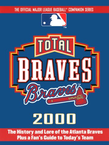 Total Braves 2000 (Total Baseball Companions) (9781892129659) by Gillette, Gary; Shea, Stuart