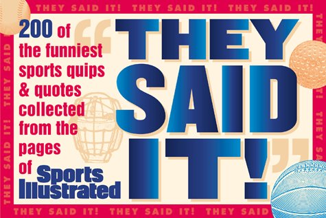 Beispielbild fr They Said It: 200 Of the Funniest Sports Quips & Quotes Collected from the Pages of Sports Illustrated zum Verkauf von Wonder Book