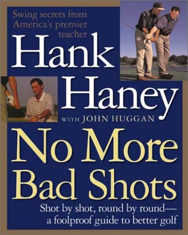 9781892129970: No More Bad Shots: Shot by Shot, Round by Round - A Foolproof Guide to Better Golf