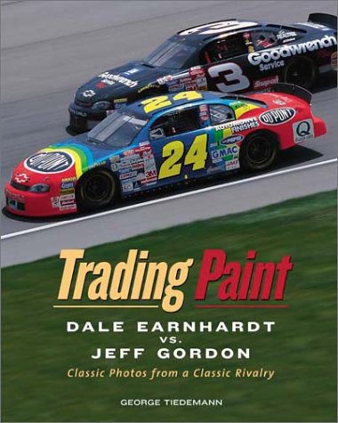 Beispielbild fr Trading Paint : Dale Earnhardt vs. Jeff Gordon - Classic Photos from a Classic Rivalry zum Verkauf von Better World Books: West