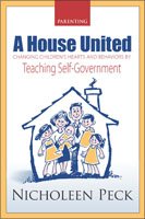 Imagen de archivo de A House United, Changing Children's Hearts and Behaviors By Teaching Self-Government a la venta por -OnTimeBooks-