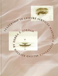 Stock image for Leadership in Leisure Services : Making a Difference for sale by Better World Books: West