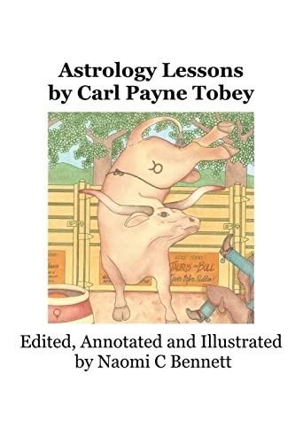 Stock image for Astrology Lessons by Carl Payne Tobey: Edited, Annotated and Illustrated by Naomi C Bennett for sale by Lucky's Textbooks