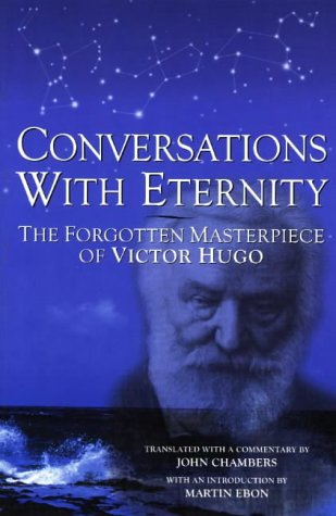 Beispielbild fr Conversations With Eternity: The Forgotten Masterpiece of Victor Hugo zum Verkauf von SecondSale